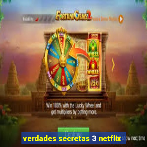 verdades secretas 3 netflix